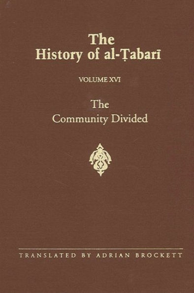 The History of al-?abari Vol. 16: The Community Divided: The Caliphate of ?Ali I A.D. 656-657/A.H. 35-36