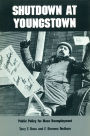 Shutdown at Youngstown: Public Policy for Mass Unemployment