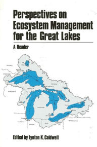 Title: Perspectives on Ecosystem Management for the Great Lakes: A Reader, Author: Lynton K. Caldwell