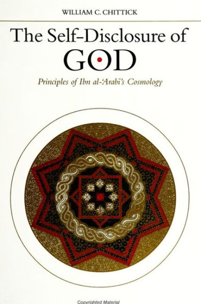 The Self-Disclosure of God: Principles of Ibn al-?Arabi's Cosmology