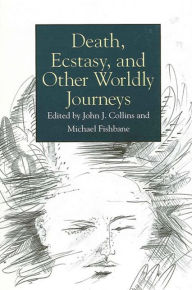 Title: Death, Ecstasy, and Other Worldly Journeys, Author: John J. Collins