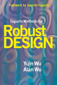 Title: Taguchi Methods for Robust Design / Edition 1, Author: Yuin Wu