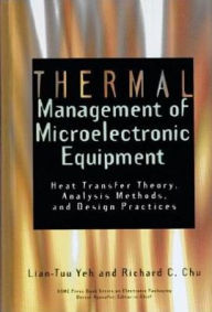 Title: Thermal Management of Microelectronic Equipment: Heat Transfer Theory, Analysis Methods and Design Practices / Edition 1, Author: Lian-Tuu Yeh