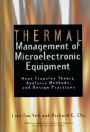 Thermal Management of Microelectronic Equipment: Heat Transfer Theory, Analysis Methods and Design Practices / Edition 1