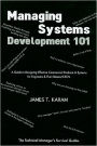 Managing Systems Development 101: A Guide to Designing Effective Commercial Products and Systems for Engineers and Their Bosses/CEO's