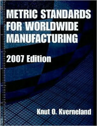 Title: Metric Standards for Worldwide Manufacturing, Author: Knut O. Kverneland