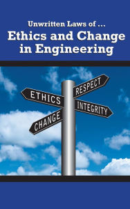 Title: Unwritten Laws of Ethics and Change in Engineering, Author: ASME