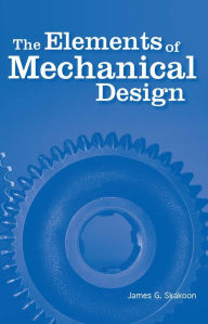 Title: Elements of Mechanical Design, Author: James G. Skakoon