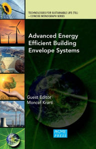 Title: Advanced Energy Efficient Building Envelope Systems, Author: Donald E. Bently