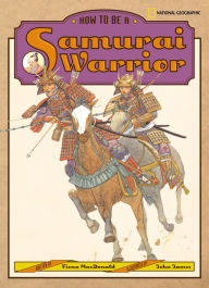 Title: How to Be a Samurai Warrior, Author: Fiona MacDonald