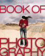 The Book of Photography: The History, the Technique, the Art, the Future