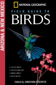 Title: National Geographic Field Guide to Birds: Arizona and New Mexico, Author: Jonathan Alderfer