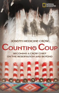 Title: Counting Coup: Becoming a Crow Chief on the Reservation and Beyond, Author: Joseph Medicine Crow