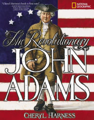 Title: The Revolutionary John Adams, Author: Cheryl Harness