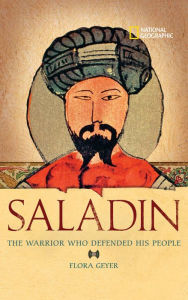 Title: World History Biographies: Saladin: The Warrior Who Defended His People, Author: Flora Geyer