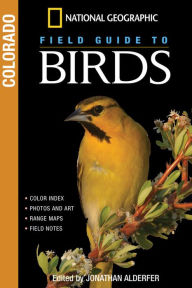 Title: National Geographic Field Guide to Birds: Colorado, Author: Jonathan Alderfer