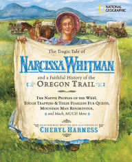 Title: The Tragic Tale of Narcissa Whitman and a Faithful History of the Oregon Trail, Author: Cheryl Harness