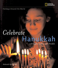 Title: Celebrate Hanukkah: With Light, Latkes, and Dreidels, Author: Deborah Heiligman
