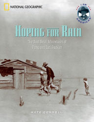 Title: Hoping for Rain: The Dust Bowl Adventures of Patty and Earl Buckler, Author: Kate Connell