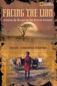 Title: Facing the Lion: Growing Up Maasai on the African Savanna, Author: Herman J. Viola