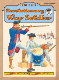 Title: How to Be a Revolutionary War Soldier, Author: Thomas Ratliff