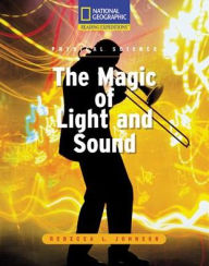 Title: Reading Expeditions (Science: Physical Science): The Magic of Light and Sound, Author: National Geographic Learning