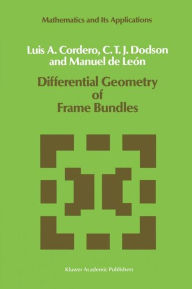 Title: Differential Geometry of Frame Bundles, Author: L.A. Cordero