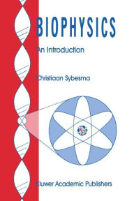 Title: Biophysics: An Introduction / Edition 1, Author: C. Sybesma