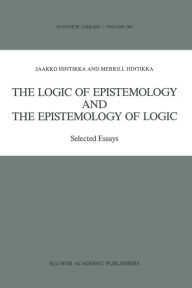 Title: The Logic of Epistemology and the Epistemology of Logic: Selected Essays, Author: Jaakko Hintikka