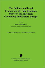 Title: The Political and Legal Framework of Trade Relations Between the European Community and Eastern Europe, Author: Marc Maresceau