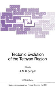 Title: Tectonic Evolution of the Tethyan Region, Author: A.M.C. Sengïr