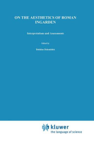 Title: On the Aesthetics of Roman Ingarden: Interpretations and Assessments, Author: B. Dziemidok