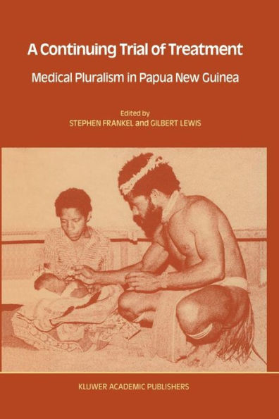 A Continuing Trial of Treatment: Medical Pluralism in Papua New Guinea