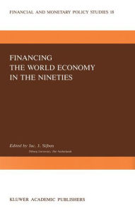 Title: Financing the World Economy in the Nineties / Edition 1, Author: J.J. Sijben