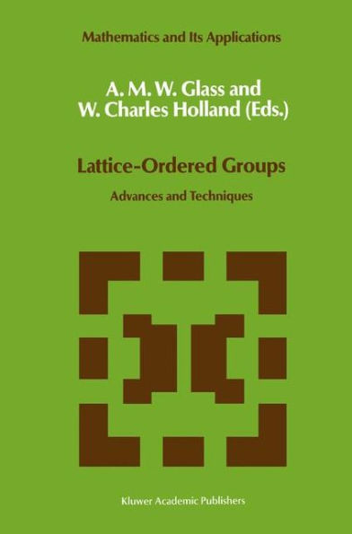 Lattice-Ordered Groups: Advances and Techniques / Edition 1