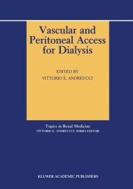 Title: Vascular and Peritoneal Access for Dialysis / Edition 1, Author: V.E. Andreucci
