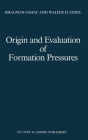 Origin and Evaluation of Formation Pressures / Edition 1