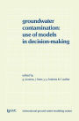 Groundwater Contamination: Use of Models in Decision-Making: Proceedings of the International Conference on Groundwater Contamination: Use of Models in Decision-Making, Amsterdam, The Netherlands, 26-29 October 1987, Organized by the Internati / Edition 1