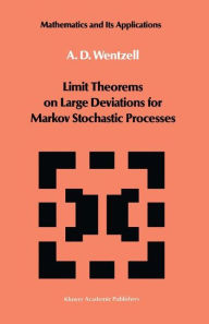 Title: Limit Theorems on Large Deviations for Markov Stochastic Processes / Edition 1, Author: A.D. Wentzell