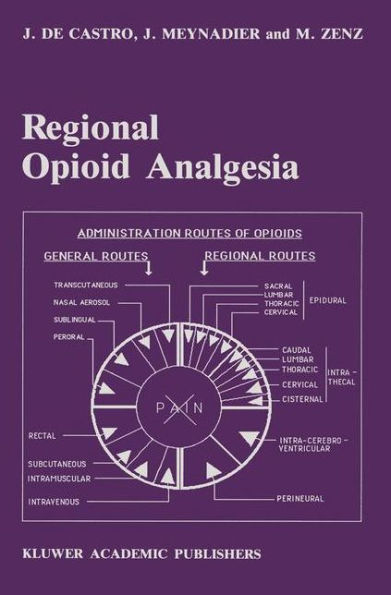 Regional Opioid Analgesia: Physiopharmacological Basis, Drugs, Equipment and Clinical Application / Edition 1