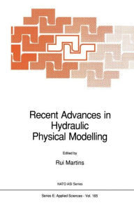 Title: Recent Advances in Hydraulic Physical Modelling / Edition 1, Author: R. Martins