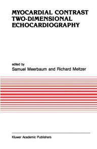 Title: Myocardial Contrast Two-dimensional Echocardiography / Edition 1, Author: Meerbaum