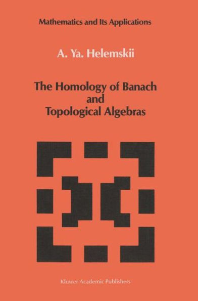 The Homology of Banach and Topological Algebras / Edition 1