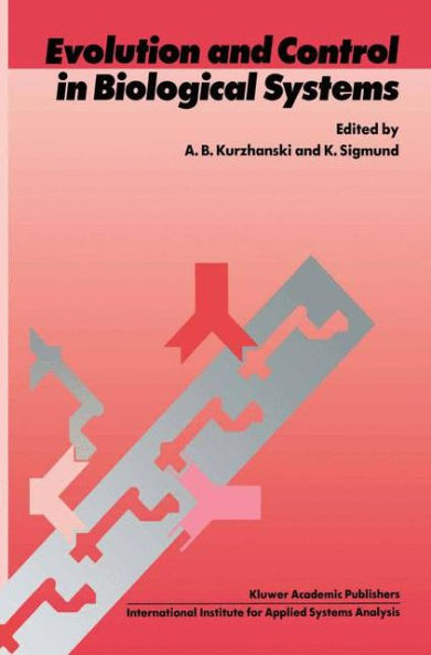 Evolution and Control in Biological Systems: Proceedings of the IIASA Workshop, Laxenburg, Austria, 30 November - 4 December 1987 / Edition 1