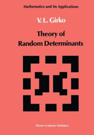Title: Theory of Random Determinants / Edition 1, Author: V.L. Girko
