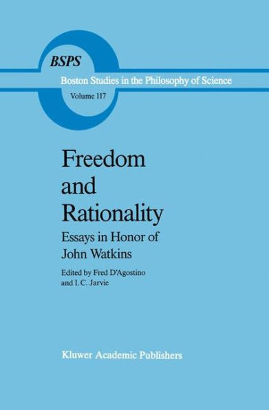 Freedom and Rationality: Essays in Honor of John Watkins From his Colleagues and Friends / Edition 1