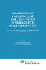 Advanced Seminar on Common Cause Failure Analysis in Probabilistic Safety Assessment: Proceedings of the ISPRA Course held at the Joint Research Centre, Ispra, Italy, 16-19 November 1987 / Edition 1