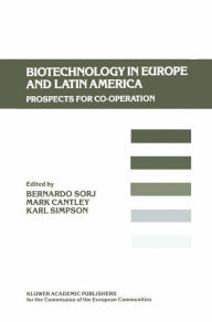 Title: Biotechnology in Europe and Latin America: Prospects for Co-operation / Edition 1, Author: Bernardo Sorj