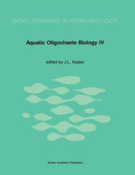 Title: Aquatic Oligochaete Biology: Proceedings of the 4th International Symposium on Aquatic Oligochaete Biology, Author: J.L. Kaster