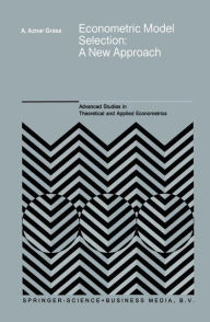 Title: Econometric Model Selection: A New Approach / Edition 1, Author: Antonio Aznar Grasa